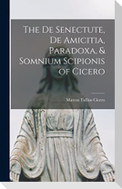 The De Senectute, De Amicitia, Paradoxa, & Somnium Scipionis of Cicero