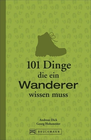 Hohenester, Georg / Andreas Dick. 101 Dinge, die ein Wanderer wissen muss. Bruckmann Verlag GmbH, 2021.