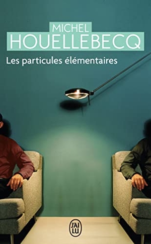 Houellebecq, Michel. Les Particules elementaires. J'ai Lu, 2010.