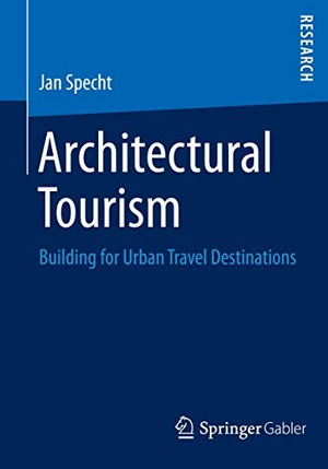 Specht, Jan. Architectural Tourism - Building for Urban Travel Destinations. Springer Fachmedien Wiesbaden, 2014.
