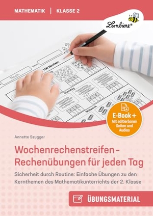 Szugger, Annette. Wochenrechenstreifen - Rechenübungen für jeden Tag - Sicherheit durch Routine: Einfache Übungen zu den Kernthemen des Mathematikunterrichts der 2. Klasse. Lernbiene Verlag i.d. AAP, 2026.