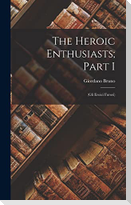 The Heroic Enthusiasts; Part I: (Gli Eroici Furori)