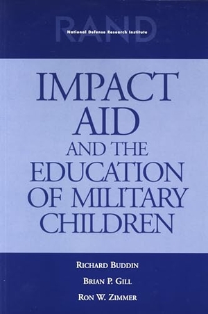 Buddin, Richard / Gill, Brian P et al. Impact Aid and the Education of Military Children. RAND Corporation, 2001.