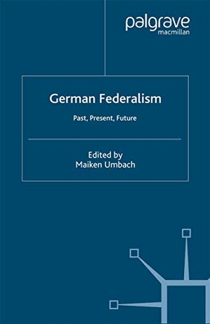 Umbach, M. (Hrsg.). German Federalism - Past, Present and Future. Palgrave Macmillan UK, 2002.