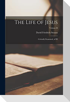 The Life of Jesus: Critically Examined, of III; Volume II