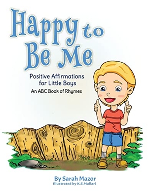 Mazor, Sarah. Happy to Be Me - Positive Affirmations for Little Boys. MazorBooks, 2019.