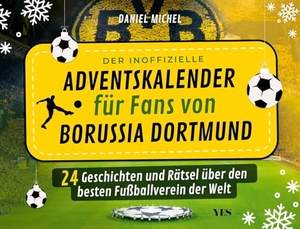 Michel, Daniel. Der inoffizielle Adventskalender für Fans von Borussia Dortmund  - 24 Geschichten und Rätsel über den besten Fußballverein der Welt. Yes Publishing, 2026.