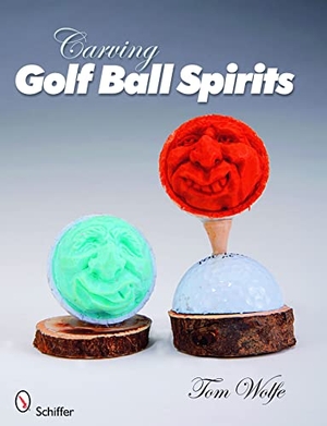 Wolfe, Tom. Carving Golf Ball Spirits. Schiffer Publishing, 2009.