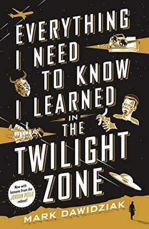 Dawidziak, Mark. Everything I Need to Know I Learned in the Twilight Zone. St. Martins Press, 2020.