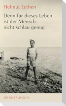 Denn für dieses Leben ist der Mensch nicht schlau genug