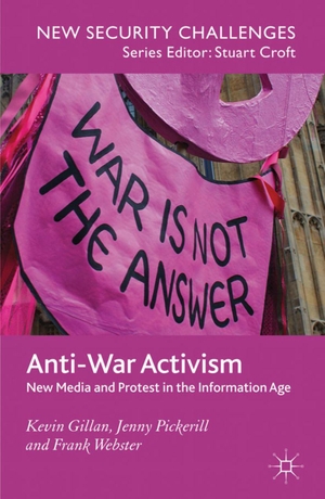 Gillan, K. / Pickerill, J. et al. Anti-War Activism - New Media and Protest in the Information Age. Palgrave MacMillan UK, 2008.