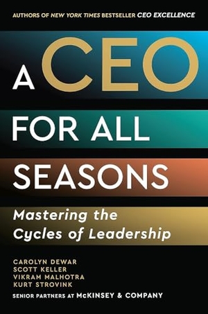 Dewar, Carolyn / Keller, Scott et al. A CEO for All Seasons - Mastering the Cycles of Leadership. Jessica Kingsley Publishers, 2025.