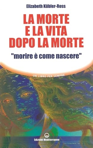 Kübler-Ross, Elisabeth. La morte e la vita dopo la morte 'morire è come nascere'. Edizioni Mediterranee, 2007.