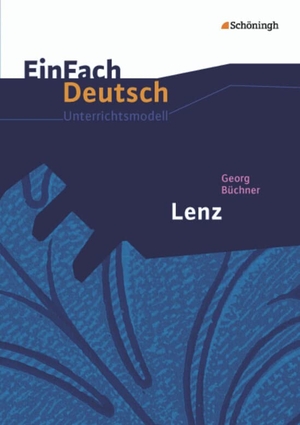 Büchner, Georg / Kroemer, Roland et al. Lenz. EinFach Deutsch Unterrichtsmodelle - Gymnasiale Oberstufe. Schoeningh Verlag, 2013.