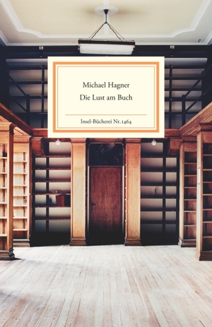 Hagner, Michael. Die Lust am Buch. Insel Verlag GmbH, 2019.