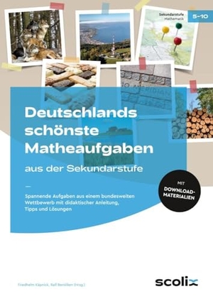 Käpnick, Friedhelm. Deutschlands schönste Matheaufgaben aus der Sek - Spannende Aufgaben aus einem bundesweiten Wettbewe rb mit didaktischer Anleitung, Tipps und Lösungen (5. bis 10. Klasse). scolix, 2023.