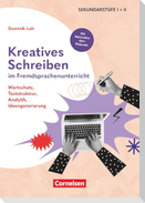 Kreatives Schreiben im Fremdsprachenunterricht - Wortschatz, Textstruktrur, Analytik, Ideengenerierung
