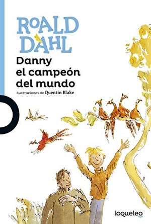 Dahl, Roald / Quentin Blake. Danny el campeón del mundo. Santillana Educación, S.L., 2016.
