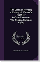 The Clash in Nevada; A History of Woman's Fight for Enfranchisement. the Nevada Suffrage Fight;