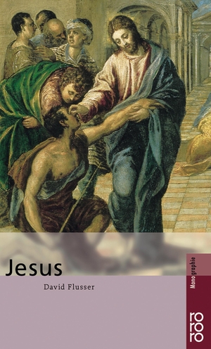 Flusser, David. Jesus - Mit Selbstzeugnissen und Bilddokumenten. Rowohlt Taschenbuch, 1999.