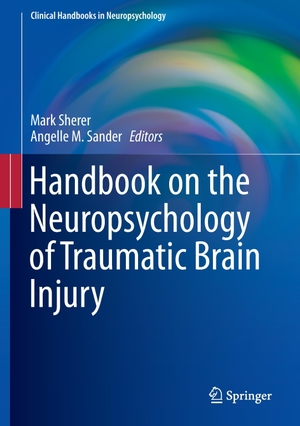 Sander, Angelle M. / Mark Sherer (Hrsg.). Handbook on the Neuropsychology of Traumatic Brain Injury. Springer New York, 2014.
