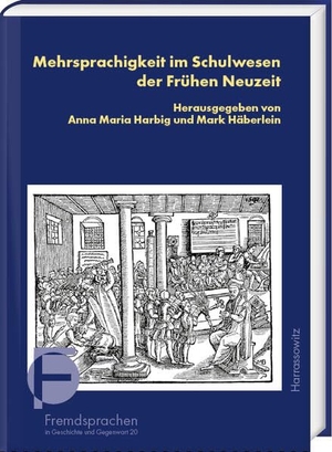 Harbig, Anna Maria / Mark Häberlein (Hrsg.). Mehrsprachigkeit im Schulwesen der Frühen Neuzeit. Harrassowitz Verlag, 2023.