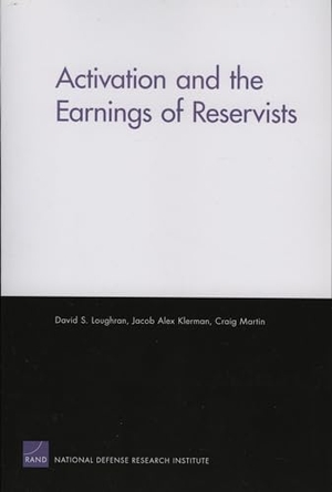 Loughran, David S / Klerman, Jacob Alex et al. Activation and Earnings of Reservists. RAND Corporation, 2006.