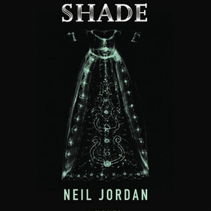 Jordan, Neil. Shade. HighBridge Audio, 2004.