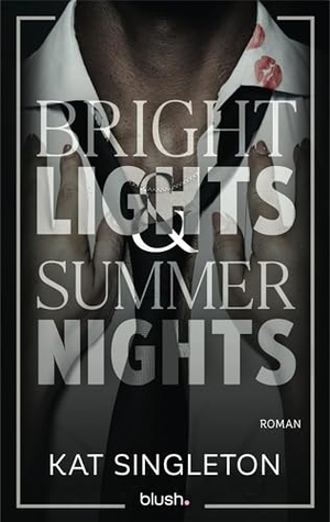 Singleton, Kat. Bright Lights and Summer Nights - Roman - Die spicy Billionaire Romance, die TikTok nicht aus der Hand legen kann!. Blush Blanvalet, 2026.