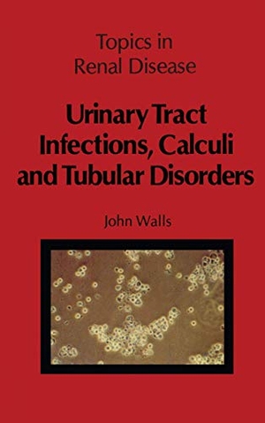Walls, J.. Urinary Tract Infections, Calculi and Tubular Disorders. Springer Netherlands, 2011.