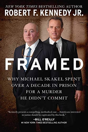 Kennedy, Robert F. Framed - Why Michael Skakel Spent Over a Decade in Prison for a Murder He Didn't Commit. Skyhorse Publishing, 2016.