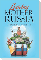 Leaving Mother Russia