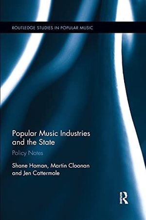 Homan, Shane / Cloonan, Martin et al. Popular Music Industries and the State - Policy Notes. Taylor & Francis Ltd (Sales), 2020.