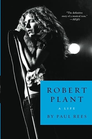Rees, Paul. Robert Plant. HarperCollins, 2023.