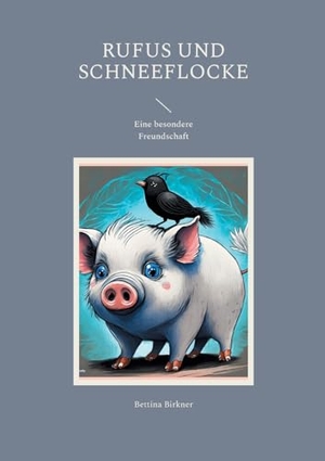 Birkner, Bettina. Rufus und Schneeflocke - Eine besondere Freundschaft. BoD - Books on Demand, 2023.