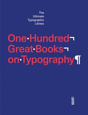 Toromanoff, Agata. One Hundred Great Books on Typography. Luster Publishing, 2016.