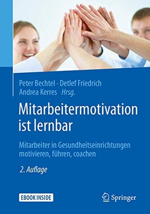 Bechtel, Peter / Detlef Friedrich et al (Hrsg.). Mitarbeitermotivation ist lernbar - Mitarbeiter in Gesundheitseinrichtungen motivieren, führen, coachen. Springer-Verlag GmbH, 2017.