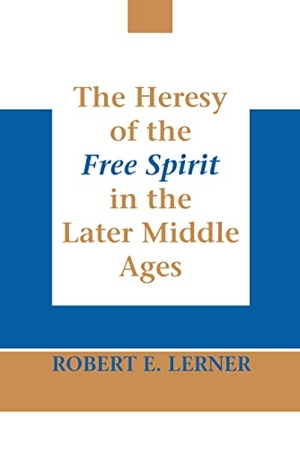 Lerner, Robert E.. Heresy of the Free Spirit in the Later Middle Ages, The. University of Notre Dame Press, 2017.