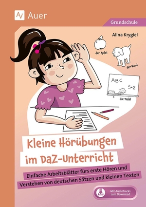 Krygiel, Alina. Kleine Hörübungen im DaZ-Unterricht Grundschule - Einfache Arbeitsblätter fürs erste Hören und Verstehen von deutschen Sätzen und kleinen Texten (1. bis 4. Klasse). Auer Verlag i.d.AAP LW, 2025.