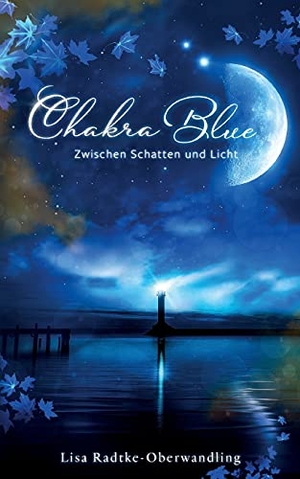 Radtke-Oberwandling, Lisa. Chakra Blue - Zwischen Schatten und Licht. Books on Demand, 2021.