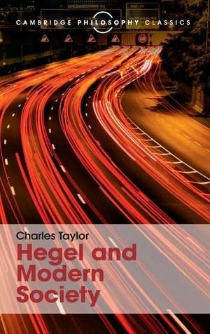 Taylor, Charles. Hegel and Modern Society. Cambridge University Press, 2015.