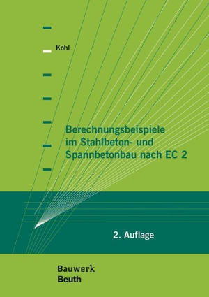 Kohl, Matthias. Berechnungsbeispiele im Stahlbeton- und Spannbetonbau nach EC 2. Beuth Verlag, 2016.