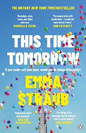Straub, Emma. This Time Tomorrow. Penguin Books Ltd (UK), 2023.