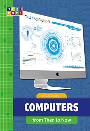 Smibert, Angie. Computers from Then to Now. Amicus, 2022.