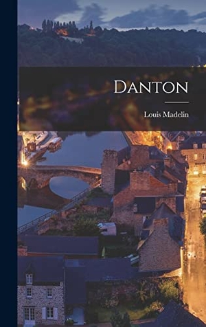 Madelin, Louis. Danton. Creative Media Partners, LLC, 2022.