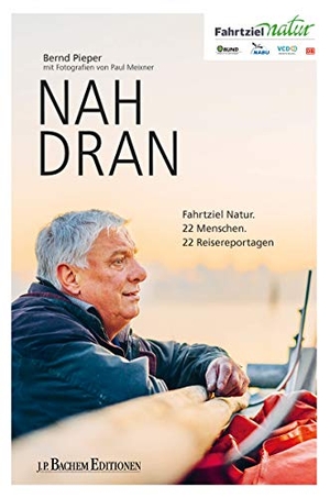 Pieper, Bernd. Nah dran - Fahrtziel Natur. 21 Menschen. 21 Reisereportagen. Bachem J.P. Editionen, 2020.