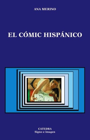Merino, Ana / Ana Merino Norverto. El cómic hispánico. Ediciones Cátedra, 2003.