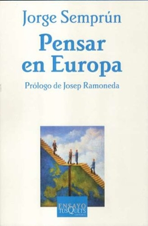 Semprún, Jorge. Pensar en Europa. Tusquets Editores, 2006.