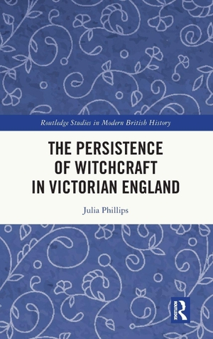 Phillips, Julia. The Persistence of Witchcraft in Victorian England. Taylor & Francis, 2026.