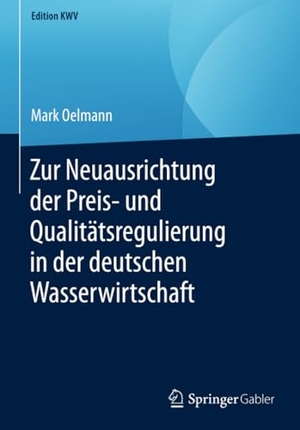 Oelmann, Mark. Zur Neuausrichtung der Preis- und Qualitätsregulierung in der deutschen Wasserwirtschaft. Springer Fachmedien Wiesbaden, 2019.